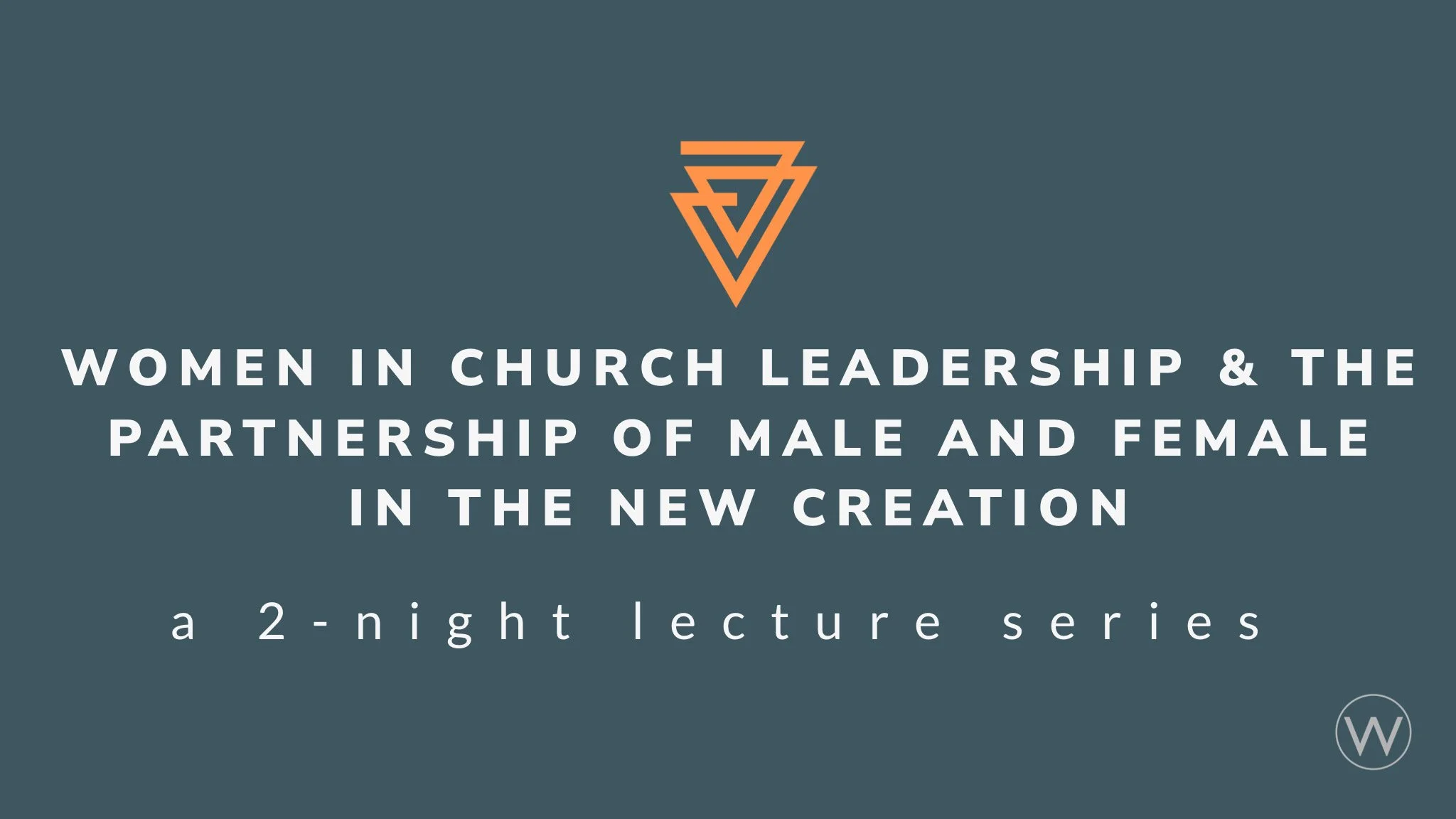 Women in Church Leadership Lecture #1