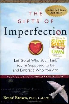 The Gifts of Imperfection, Brené Brown