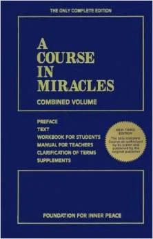 A Course in Miracles, Helen Schucman, Bill Thetford and Ken Wapnick