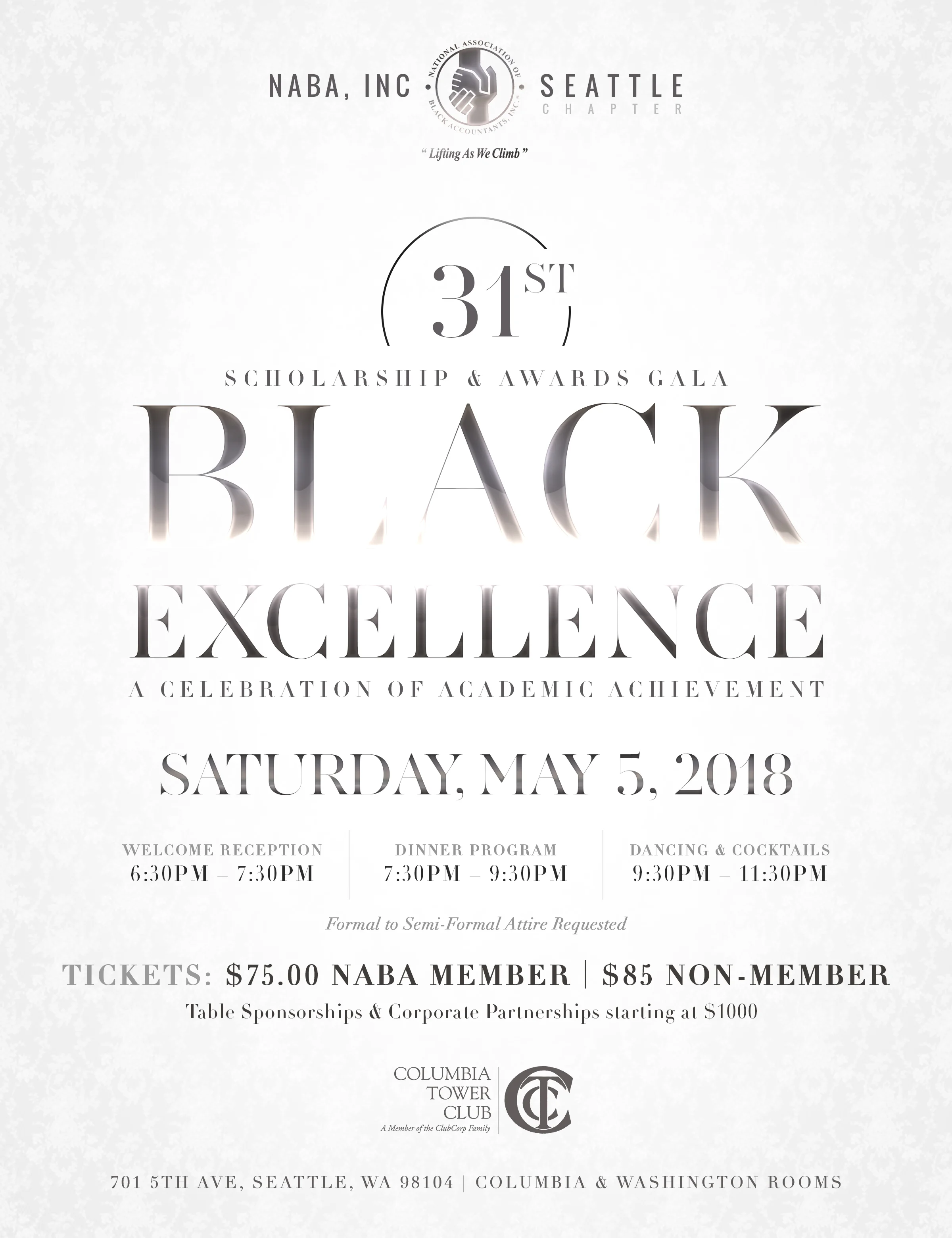 NABA Seattle welcomes you to the 31st Annual Scholarship & Awards Gala. The title and theme for this year's event is “Black Excellence: A Celebration of Academic Achievement” . NABA was formed to address the professional needs of its members and to build leaders that shape the future of the accounting and finance professions with a commitment to inspire the same in our successors. As part of this mission, the scholarship and awards gala is an opportunity to recognize students majoring in the accounting, finance and other business fields. For 31 years, NABA Seattle has celebrated the academic achievements of students; awarding over $150K in student scholarships to exceptional minority students in the state of Washington. Your support of passionate, innovative and enterprising individuals is a message we want to share with our future business leaders. Please join us at the Columbia Tower Club on May 5th for a fun filled night of celebration! Eventbrite Link: http://nabablackexcellencegala.eventbrite.com