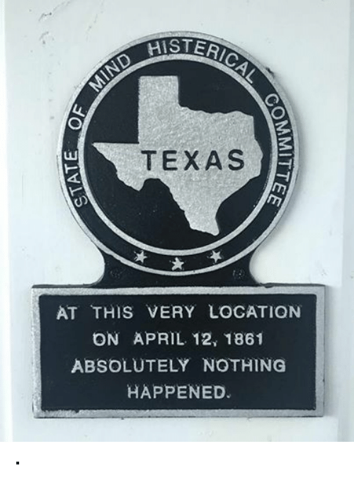 Markers that will NOT be seen in east Texas, cuz a LOT happened here.