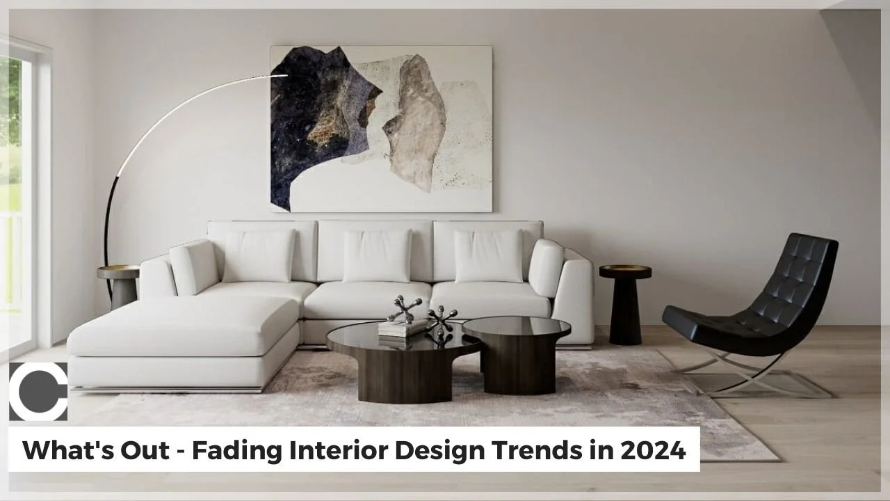 What's Out - Fading Interior Design Trends in 2024