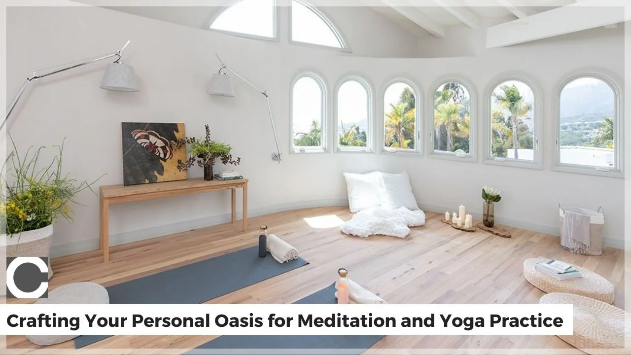 Crafting Your Personal Oasis for Meditation and Yoga Practice