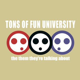 TONS OF FUN UNIVERSITY