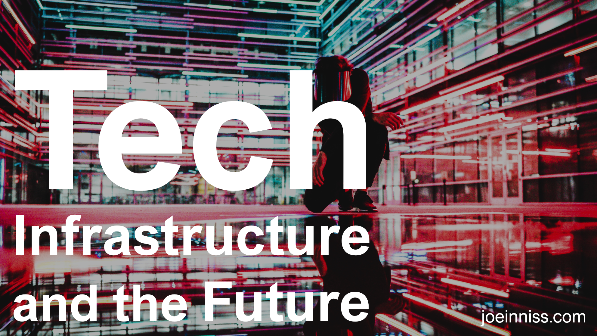 Tech, Infrastructure and the Future