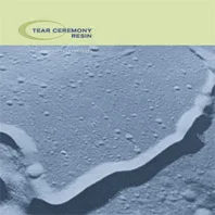 Tear Ceremony - Resin