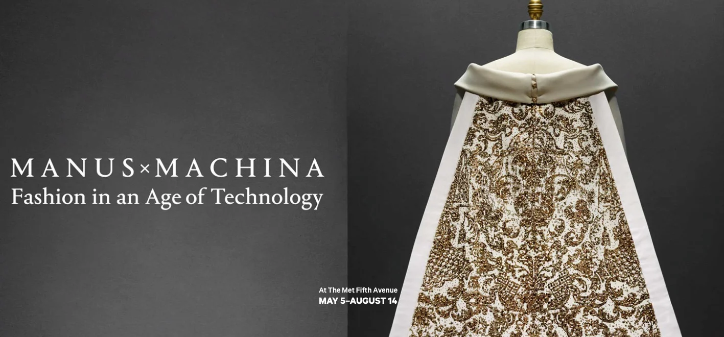 Expo Manus x Machina, au MET de New York, du 5 mai au 5 septembre 2016.
