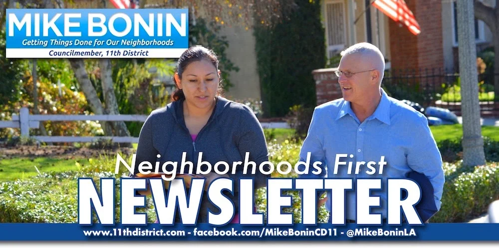 June 2018 Welcome to the June issue of Mike Bonin’s Neighborhoods First Newsletter! IN THIS ISSUE: Mike meets with neighbors in living rooms, at church festivals, at neighborhood associations and a lot more... the Council approves a neighborhood-friendly City budget that hires more firefighters, puts more cops on patrol, protects our urban forest, and provides a new ambulance for Mar Vista and a new helicopter for fighting brush fires… more streets get paved and more intersections get safety improvements… much-needed affordable housing is approved for neighborhoods near the Expo Line… Mike wins an expansion of Metro bike share for Westside neighborhoods… and Mike and the Mayor propose sites in CD11 for the mayor's emergency "A Bridge Home" program to address homelessness and provide alternatives to sidewalk encampments. But first, a profile of a resident working passionately to make our neighborhoods greener.