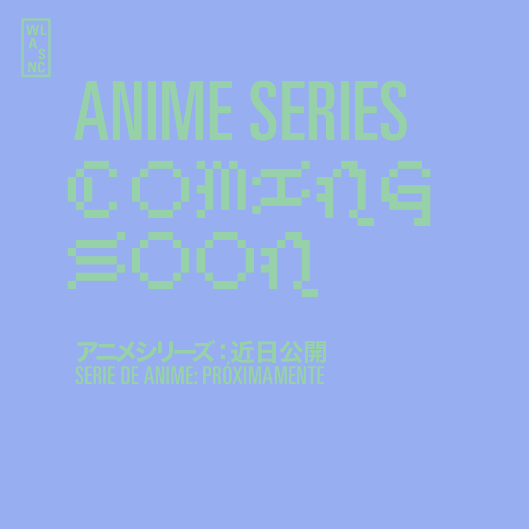ANIME SERIES COMING SOON