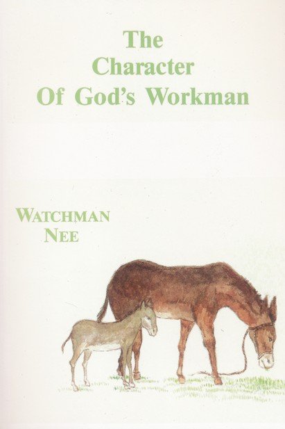 The Character of God's Workman: Watchman Nee