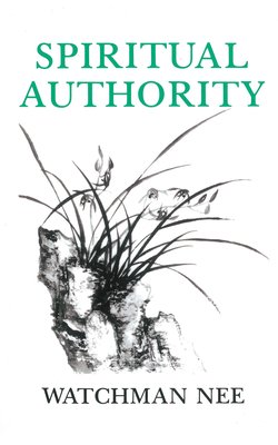 Spiritual Authority: Watchman Nee