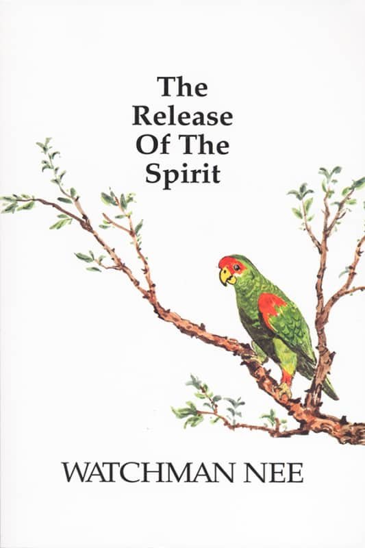 The Release Of The Spirit: Watchman Nee