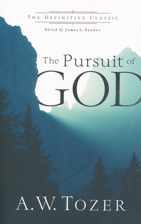 The Pursuit Of God: A.W. Tozer