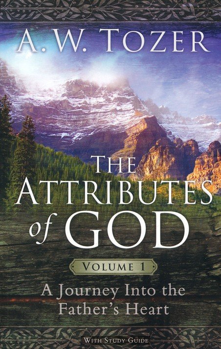 The Attributes Of God Vol. 1: A.W.Tozer