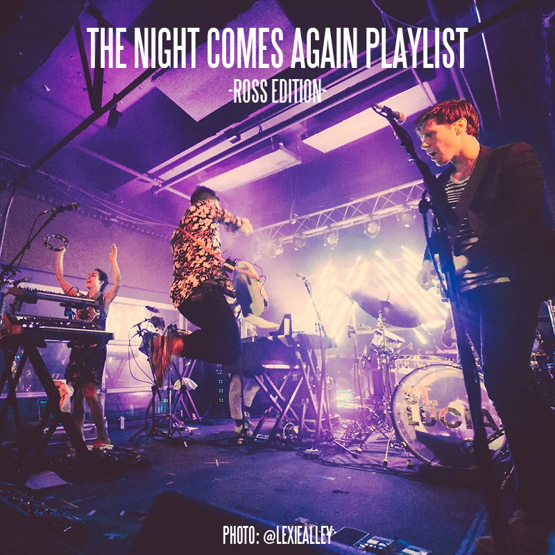 The Night Comes Again Playlist (Ross Edition)
