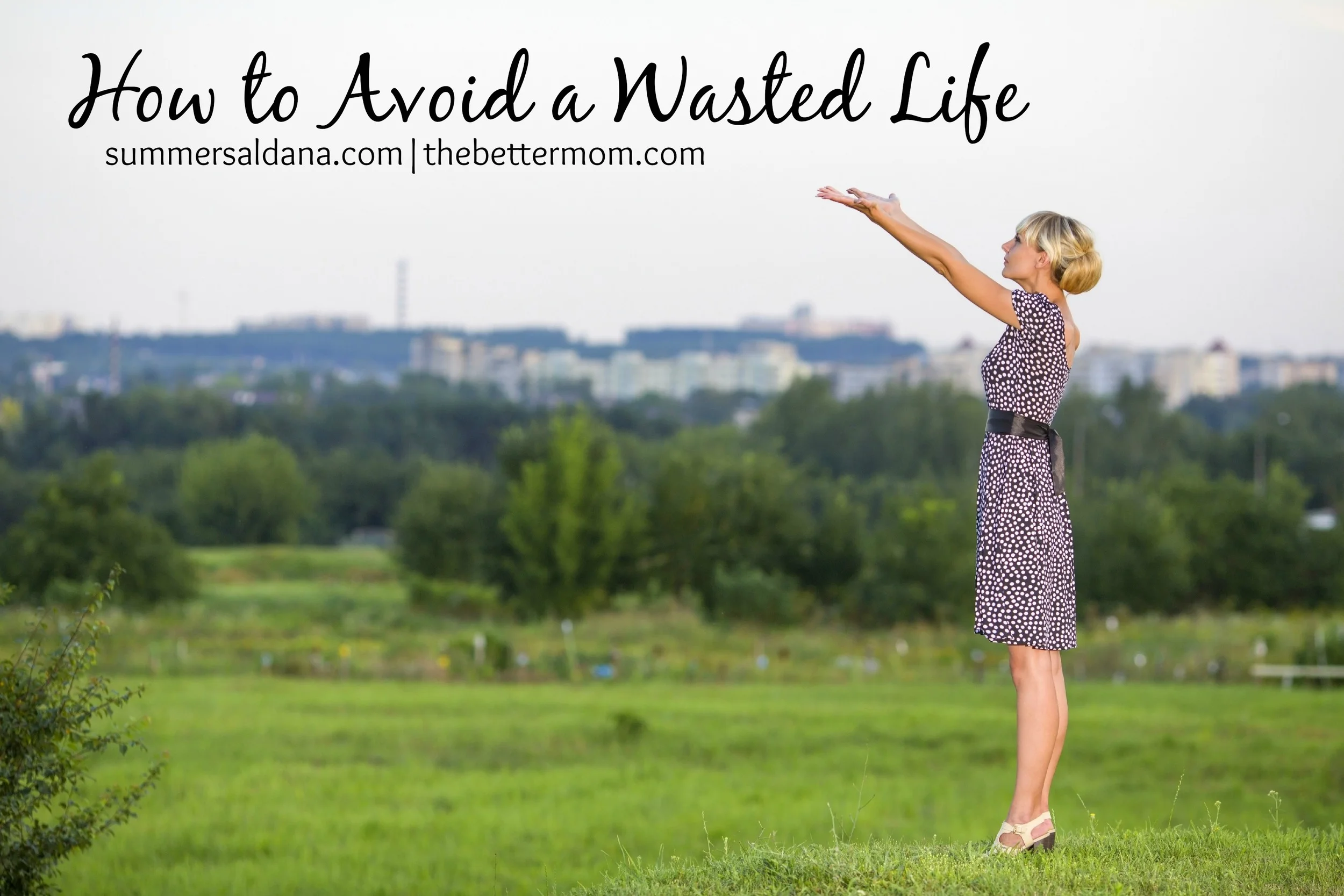How to Avoid a Wasted Life