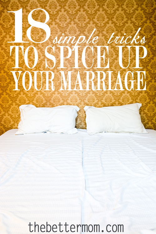 18 Simple Tricks To Spice Up Your Marriage The Better Mom
