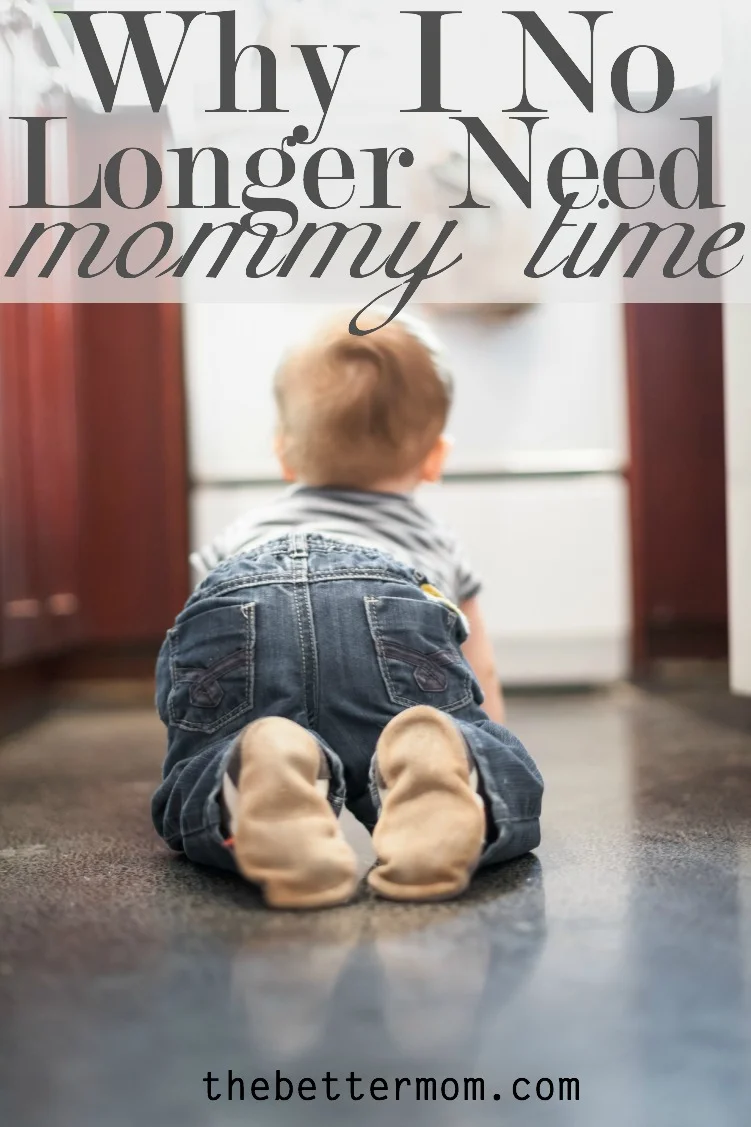 Why I No Longer Need Mommy Time