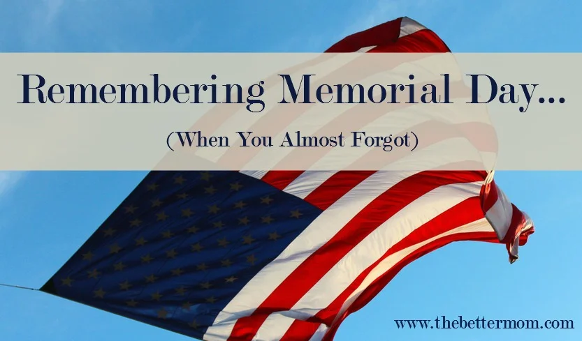 Remembering Memorial Day... When You Almost Forgot