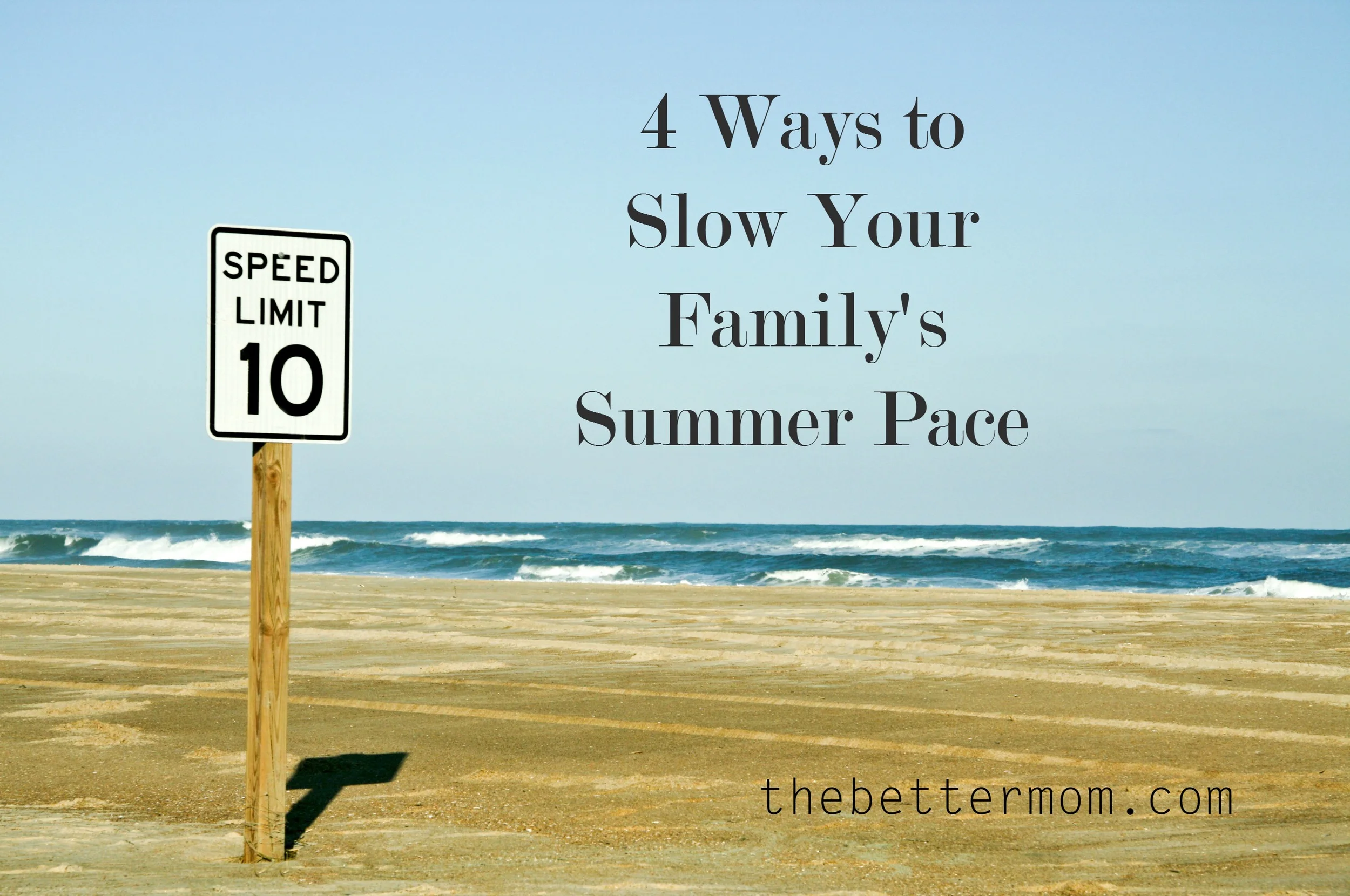 4 Ways to Slow Your Family’s Summer Pace