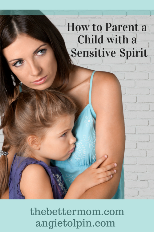 How to Parent a Child with a Sensitive Spirit