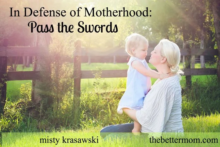 In Defense of Motherhood: Pass the Swords