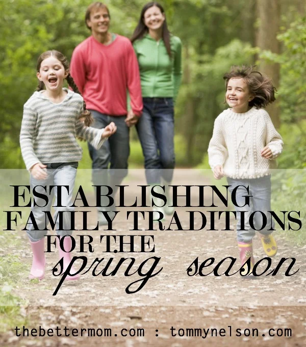 Establishing Family Traditions for the Spring Season