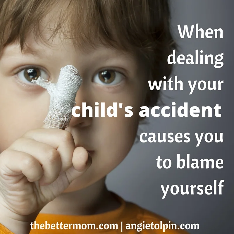 When Dealing with Your Child’s Crises Causes You to Blame Yourself