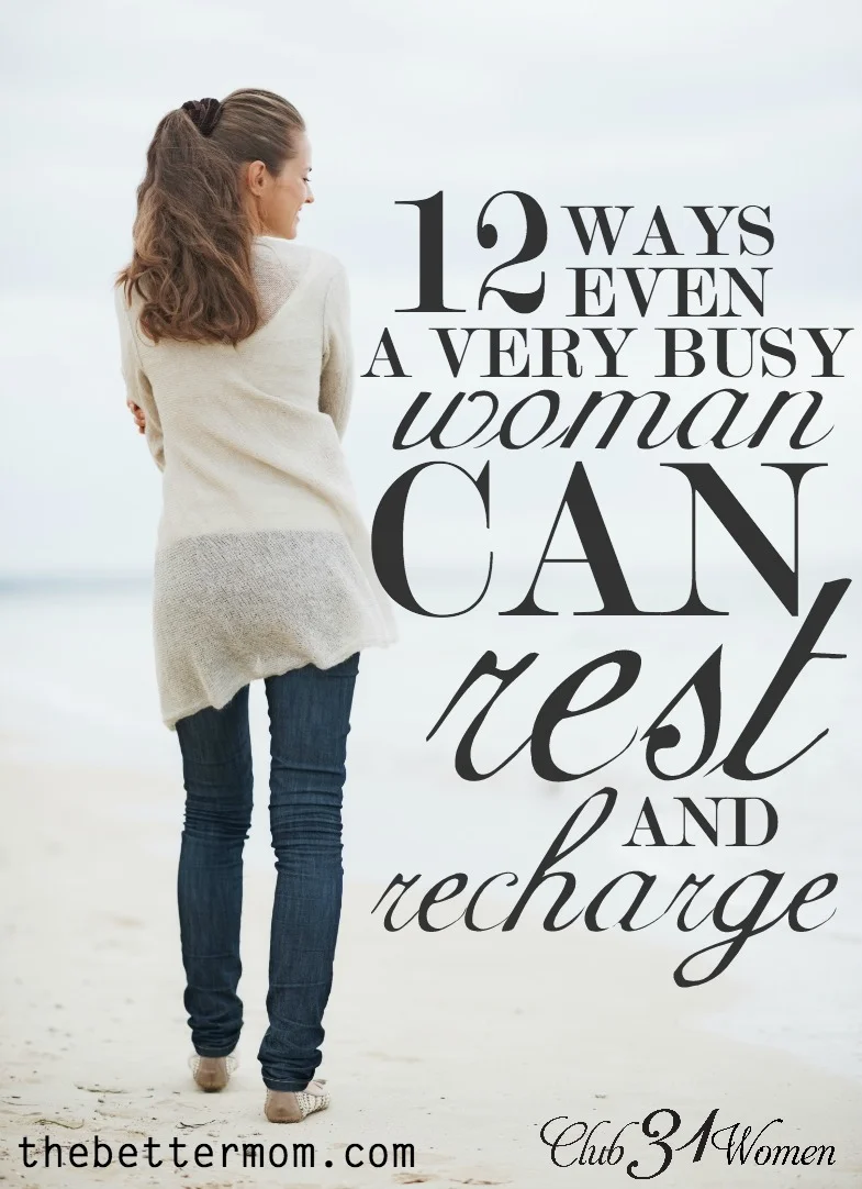 12 Ways Even A Very Busy Woman Can Rest and Recharge