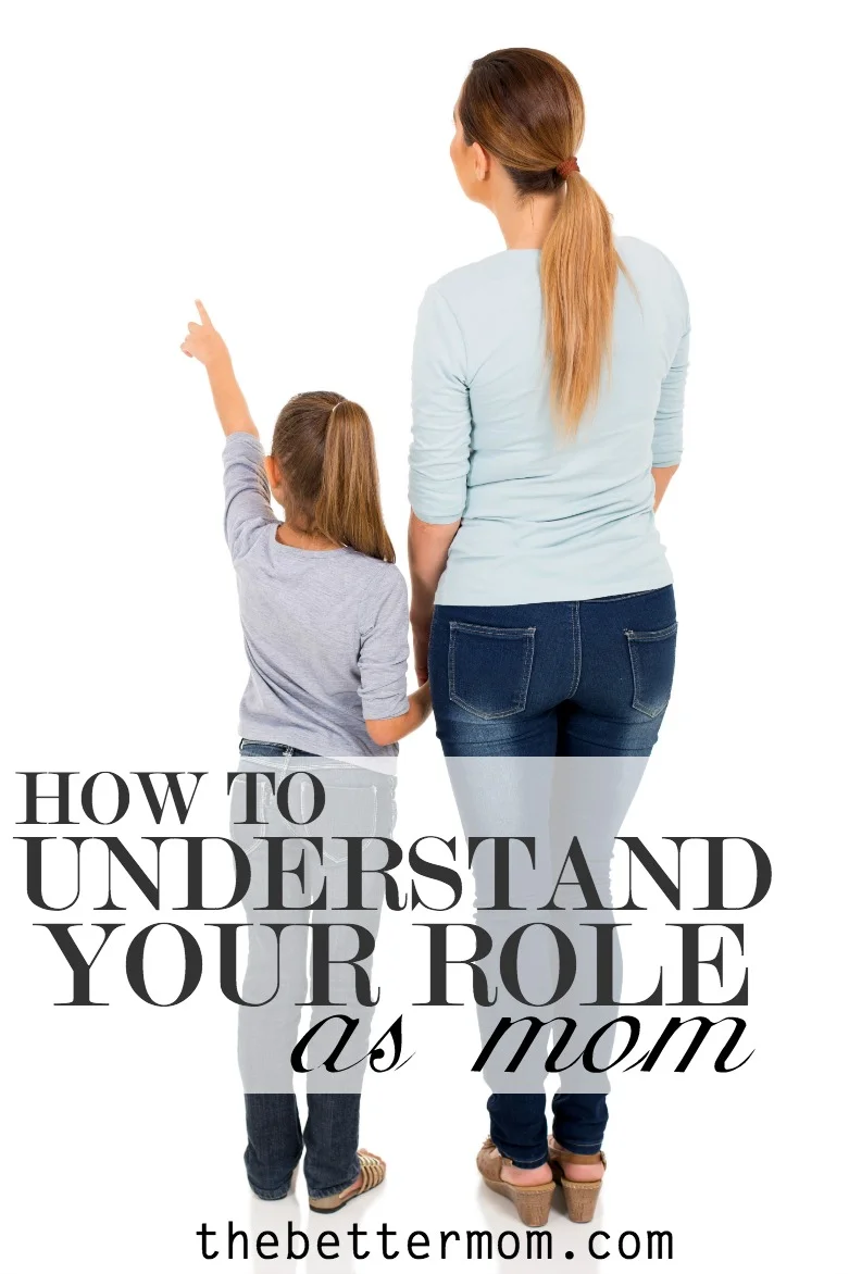 How to Understand Your Role as Mom