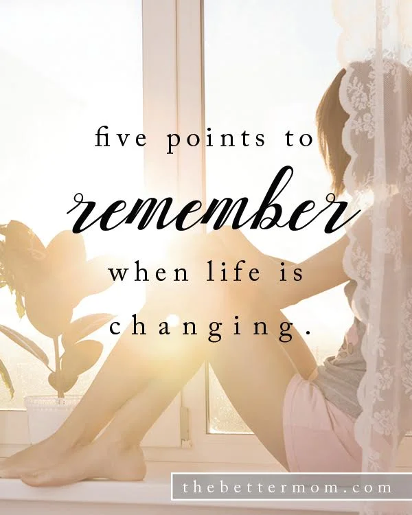 5 Points to Remember When Life Is Changing