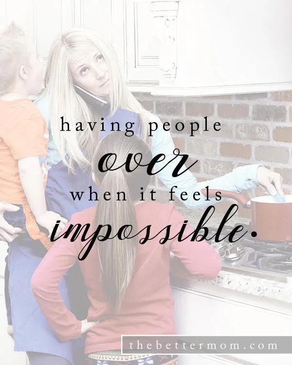 Having People Over When It Feels Impossible