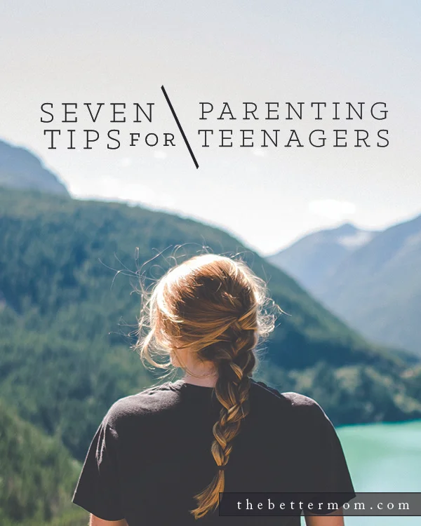 7 Tips for Parenting Teenagers