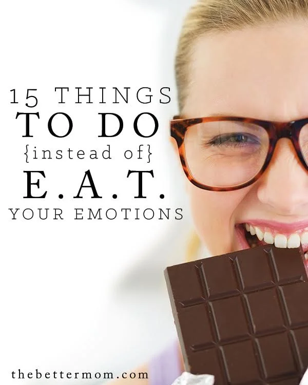 15 things to do instead of eat your emotions!