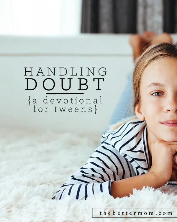 Handling Doubt- A Devotional for Tweens