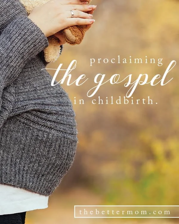 Proclaiming the Gospel in Childbirth