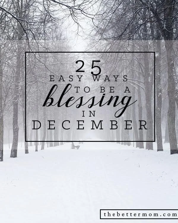 25 Easy Ways to Be a Blessing in December (and all year long)