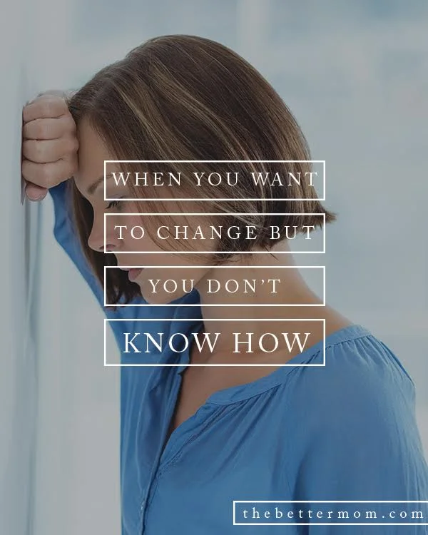 When You Want to Change But You Don't Know How