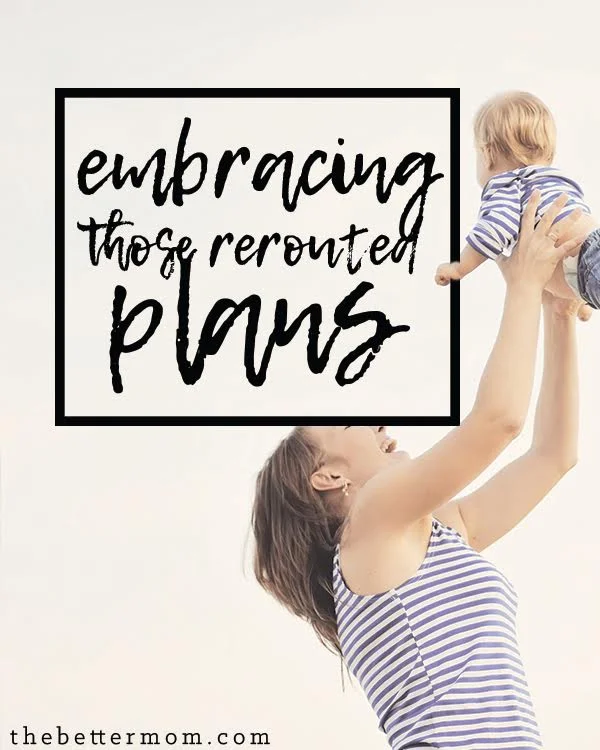 Embracing Those Rerouted Plans