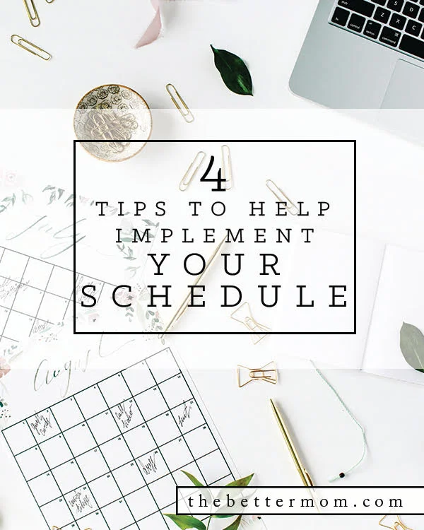 4 Tips to Help Implement Your Schedule