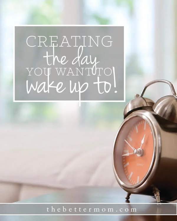 Creating the Day You Want to Wake Up To