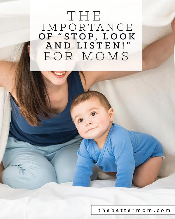 The Importance of “Stop! Look! & Listen!” for Moms