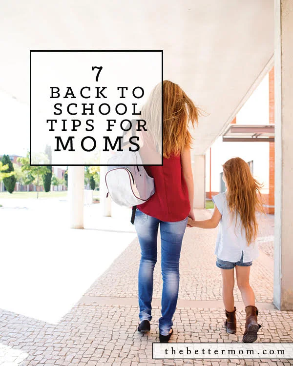 7 Back To School Tips For Moms The Better Mom 7 Back To School Tips For Moms The Better Mom