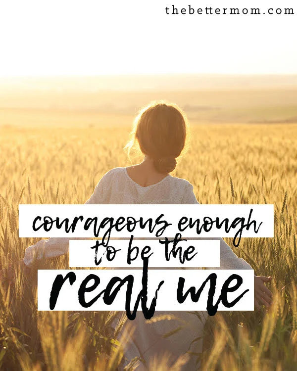 Courageous Enough to Be the Real Me