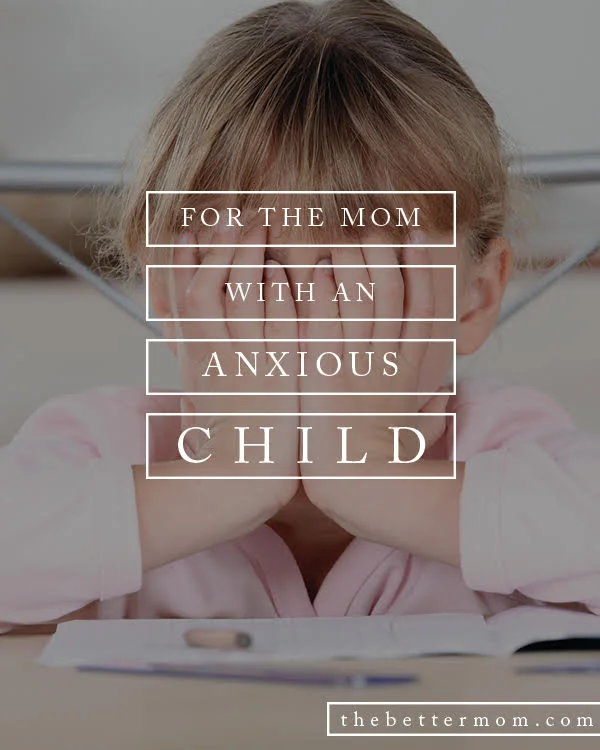 For the Mom with an Anxious Child