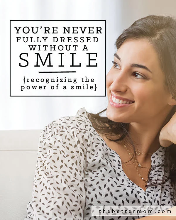 You’re Never Fully Dressed Without a Smile Recognizing the Power of a Smile