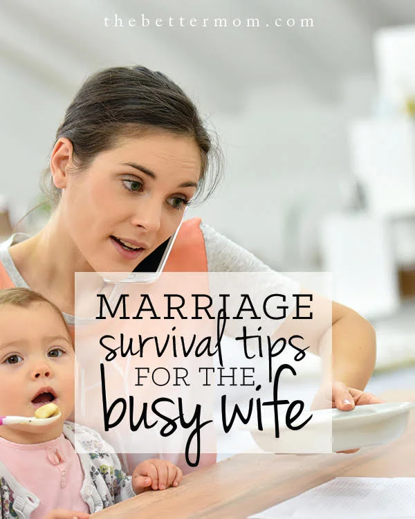 Marriage Survival Tips for the Busy Wife