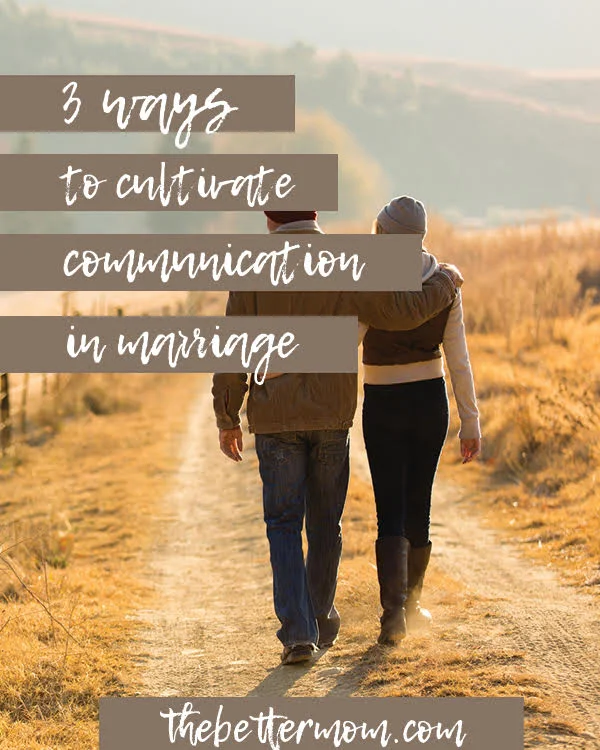 3 Ways to Cultivate Communication in Marriage