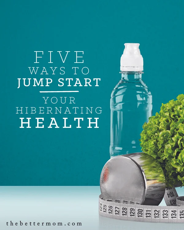 5 Ways To Jump Start Your Hibernating Health