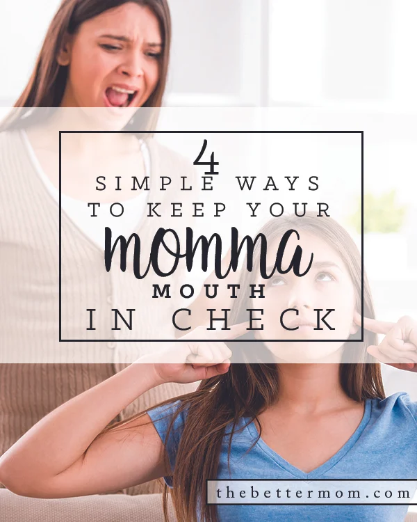 4 Simple Ways to Keep Your Momma Mouth in Check